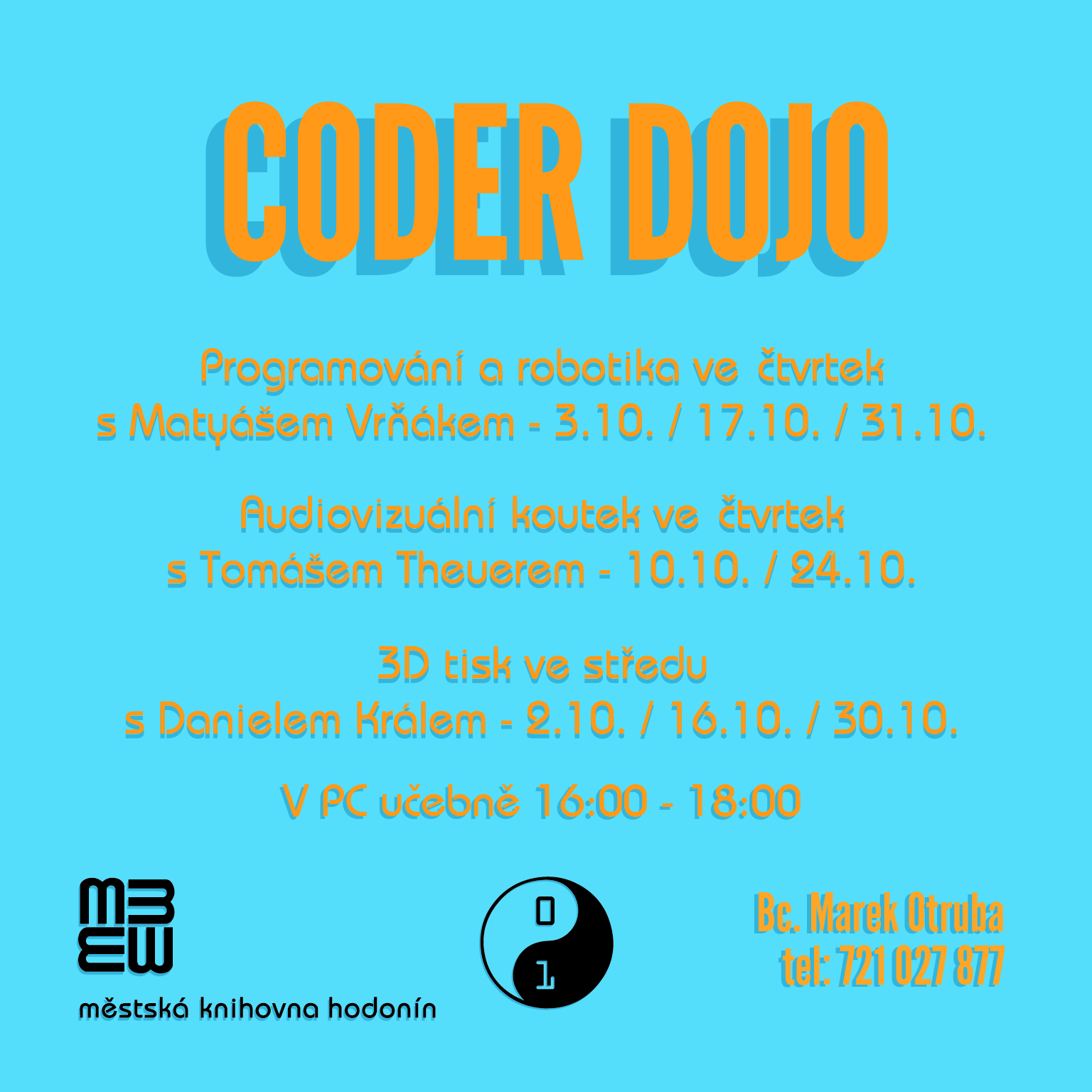 Máš 7-17 let a baví tě programování? Přijď se podívat do našeho klubu CoderDojo.
Scházíme se v naší počítačové učebně ve středu a ve čtvrtek odpoledne v čase 16.00-18.00 (viz. rozpis níže). Lekce trvá hodinu a půl až dvě hodiny a vede ji náš zaměstnanec pan Bc. Marek Otruba, zkušený lektor a instruktor IT, kontakt: otruba.marek@knihovnahod.cz a studenti SŠPU Hodonín – Daniel Král, Matyáš Vrňák a Tomáš Theuer. Přihlašovat se můžete průběžně, přihlášku najdete na našich webových stránkách nebo přímo v knihovně v Oddělení pro děti nebo na Pobočce Brandlova. Přihlášku vyplňte a vezměte si ji s sebou do knihovny. 

