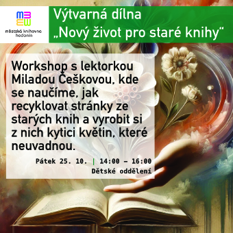 Workshop s lektorkou Miladou Češkovou, kde se naučíme, jak recyklovat stránky ze starých knih a vyrobit si z nich kytici květin, které neuvadnou.